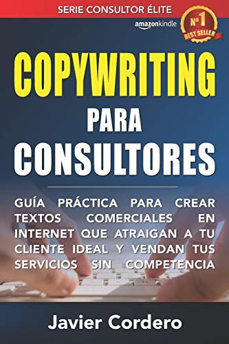 Copywriting Para Consultores: Guia Practica Para Crear Texto