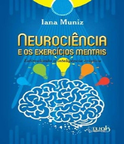 Neurociencia E Os Exercicios Mentais - Wak