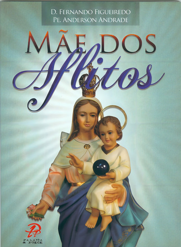 Mãe Dos Aflitos, De Figueiredo- Fernando. Editora Palavra E Prece Em Português