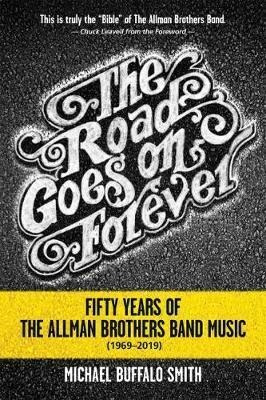 The Road Goes On Forever : Fifty Years Of The Allman Brot...