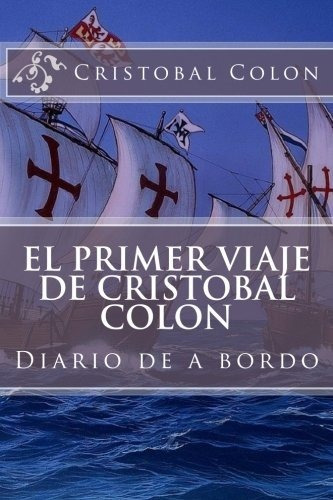 Libro : El Primer Viaje De Cristobal Colon Diario De A Bord