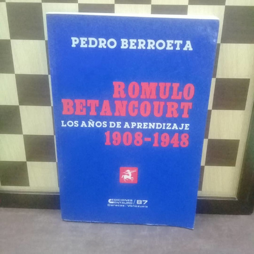 Libro- Rómulo Bentancourt Los Años De Aprendizaje 1908-1948