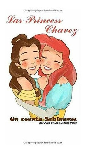 Las Princess Chavez Un Cuento Sabinense - Lozano..., de Lozano Pérez, Juan de D. Editorial Independently Published en español