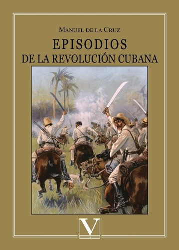 Episodios de la revolución cubana, de Manuel de la Cruz. Editorial Verbum, tapa blanda en español, 2016
