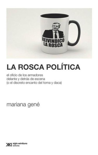 Rosca Politica, La - Colecci¢n: Sociolog¡a Y Pol¡tica