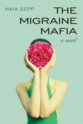The Migraine Mafia, De Sepp, Maia. Editorial Createspace, Tapa Blanda En Inglés