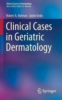 Geriatric Dermatology - Robert A. Norman