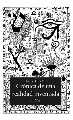 Crãâ³nica De Una Realidad Inventada, De Orta Ruiz, Daniel. Editorial Niebla, Tapa Blanda En Español