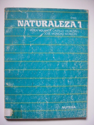 Naturaleza 1 Castillo Villalón - Moncho Morales 1988 1a. Ed.