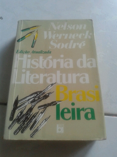História Da Literatura Brasileira Nelson Werneck Sodré Ediçã