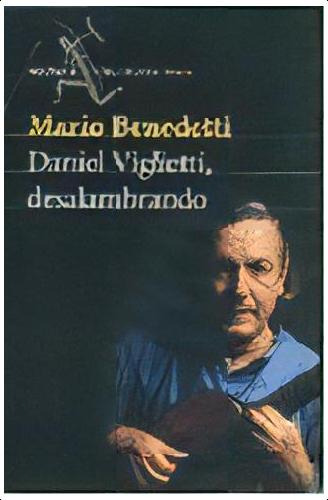 Desalambrando Daniel Viglietti*, De Mario Benedetti. Editorial Seix Barral, Edición 1 En Español, 2007