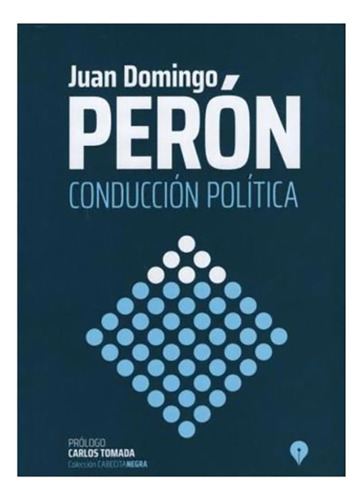 Conduccion Politica - Peron, Juan D