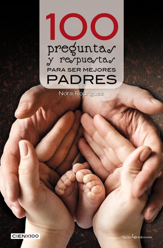 100 Preguntas Y Respuestas Para Ser Mejores Padres, De Nora Rodríguez. Editorial Lectio En Español