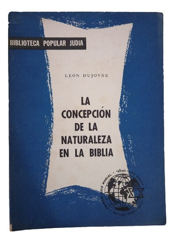 León Dujovne. La Concepción De La Naturaleza En La Biblia