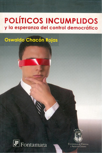 Políticos incumplidos y la esperanza del control democrático: No, de Oswaldo Chacón Rojas., vol. 1. Editorial Fontamara, tapa pasta blanda, edición 1 en español, 2010