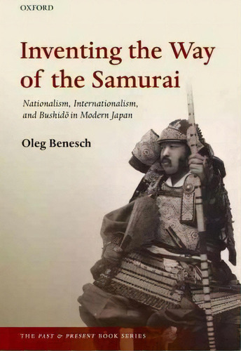 Inventing The Way Of The Samurai, De Oleg Benesch. Editorial Oxford University Press, Tapa Blanda En Inglés