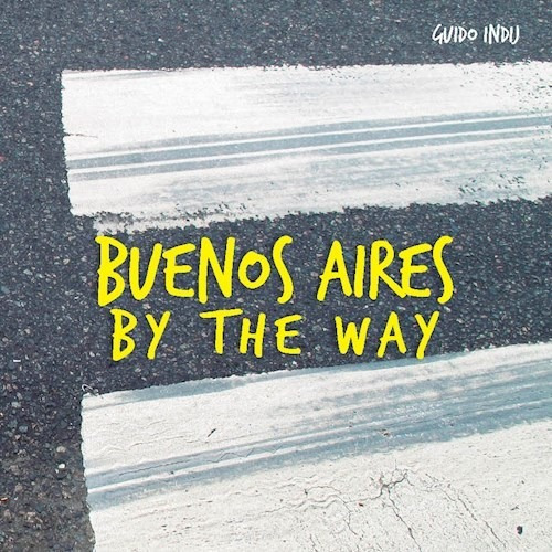 Buenos Aires By The Way - Indij Guido (libro)