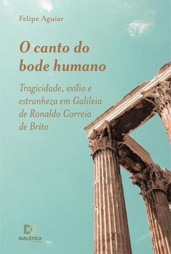 O Canto Do Bode Humano, De Felipe Aguiar. Editorial Dialética, Tapa Blanda En Portugués, 2021