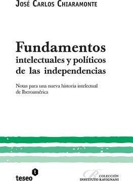 Fundamentos Intelectuales Y Pol Ticos De Las Independenci...