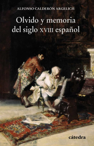 Olvido Y Memoria Del Siglo Xviii Espanol