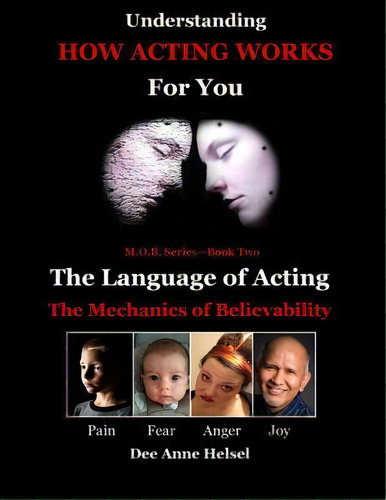 Understanding How Acting Works For You : The Language Of Acting, De Dee Anne Helsel. Editorial Createspace Independent Publishing Platform, Tapa Blanda En Inglés