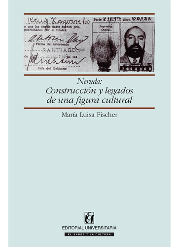 Neruda, de Fischer , María Luisa.. Editorial EDITORIAL UNIVERSITARIA DE CHILE, tapa blanda, edición 1.0 en español, 2016