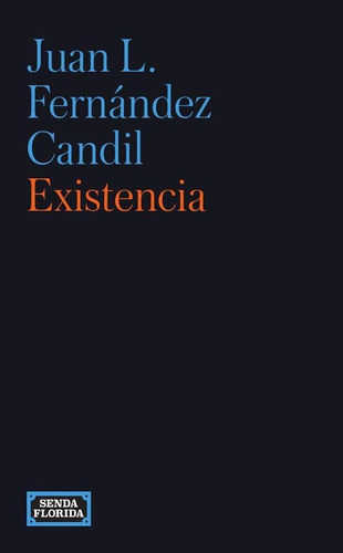 Existencia, De Juan L. Fernández Candil. Editorial Senda Florida, Tapa Blanda En Español, 2023