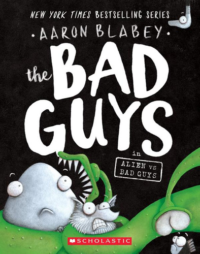 Libro: The Bad Guys In Alien Vs Bad Guys (the Bad Guys #6)