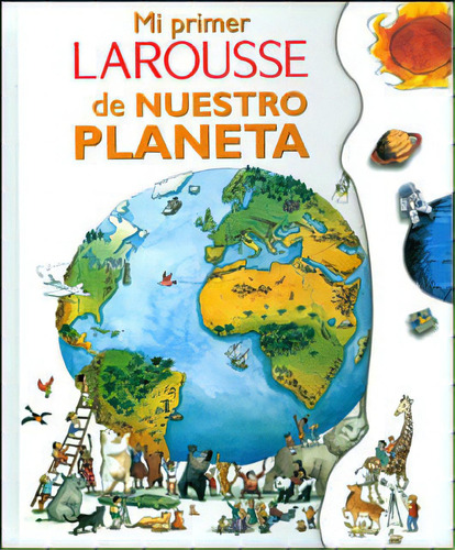 Mi Primer Larousse De Nuestro Planeta, De Varios Autores., Edición 1900