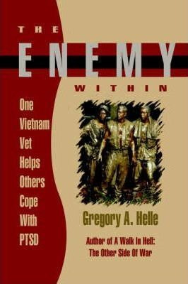 The Enemy Within : One Vietnam Veteran Helps Others Cope ...