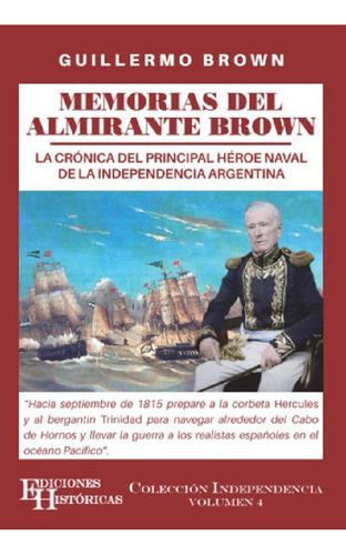 Libro - Memorias Del Almirante Brown: La Cronica Del Princi