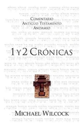 Comentario A.t.: 1 Y 2 Crónicas, Michael Wilcock Estudio