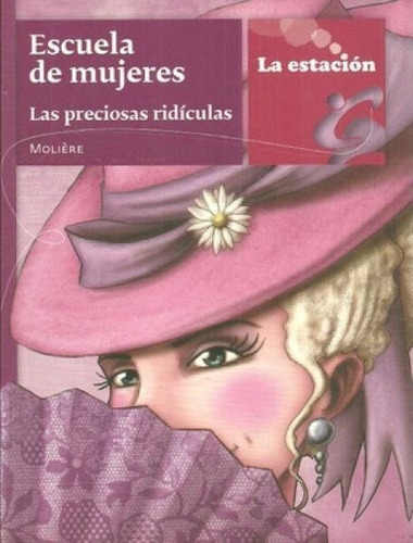 Escuela De Mujeres. Las Preciosas Ridiculas - La Estacion