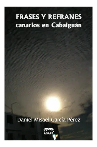 Libro: Frases Y Refranes Canarios En Cabaiguán (spanish
