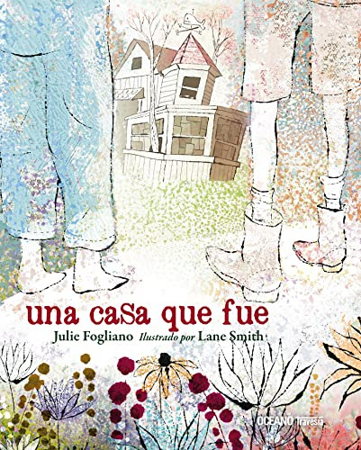 Libro Una Casa Que Fue De Julie Fogliano Grupo Oceano