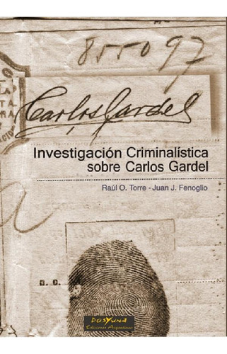 Libro - Investigacion Criminalistica Sobre Carlos Gardel, D