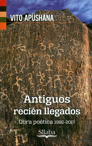 Antiguos recién llegados. Obra poética 1992-2017, de Vito Apüshana. Serie 9585516243, vol. 1. Editorial Silaba Editores, tapa blanda, edición 2019 en español, 2019