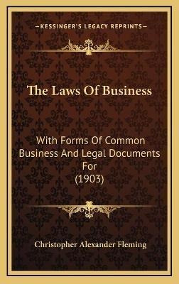 The Laws Of Business : With Forms Of Common Business And ...