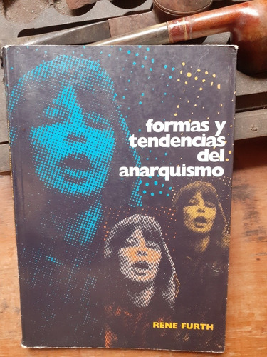 Formas Y Tendencias Del Anarquismo / Rene Furth