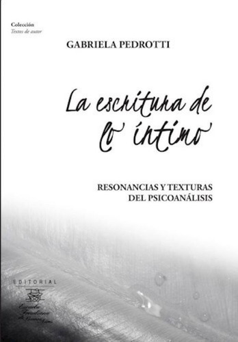 La Escritura De Lo Intimo - Gabriela Pedrotti, De Pedrotti, Gabriela. Editorial Escuela Freudiana Bs.as., Tapa Blanda En Español
