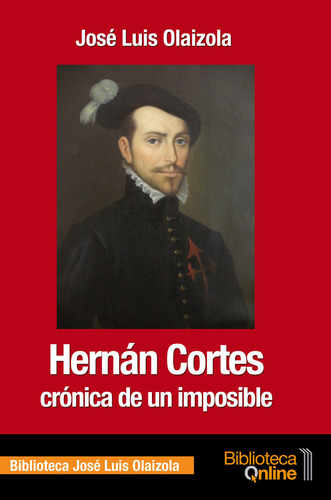 Libro Hernan Cortes, Cronica De Un Imposible - Jose Luis ...