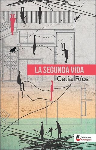 La Segunda Vida (celia Ríos) - Novela - Ed. Artilugios