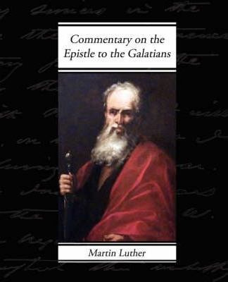Libro Commentary On The Epistle To The Galatians - Martin...
