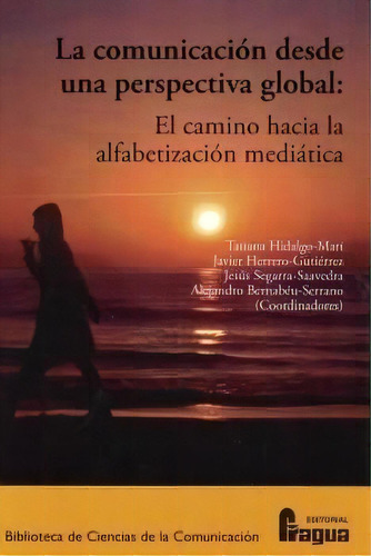 Comunicacion Desde Una Perspectiva Global El Camino Hacia L, De Aa.vv. Editorial Fragua, Tapa Blanda En Español