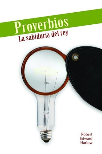 Proverbios La Sabiduría Del Rey - Robert Edward Harlow