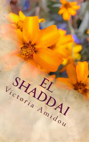 El Shaddai: My One True Love, De Amidou, Victoria. Editorial Lightning Source Inc, Tapa Blanda En Inglés