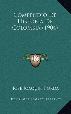 Libro Compendio De Historia De Colombia (1904) - Jose Joa...