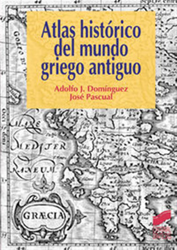 Atlas Historico Del Mundo Griego Antiguo - Dominguez Moneder