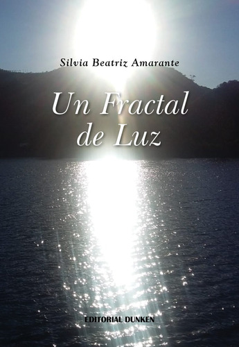 Un Fractal De Luz - Silvia Beatriz Amarante