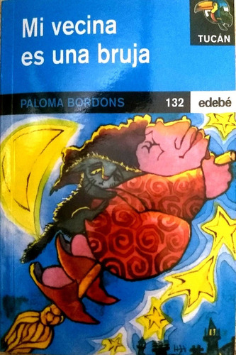 Libro Mi Vecina Es Una Bruja - Paloma Bordons -edebé - Nuevo